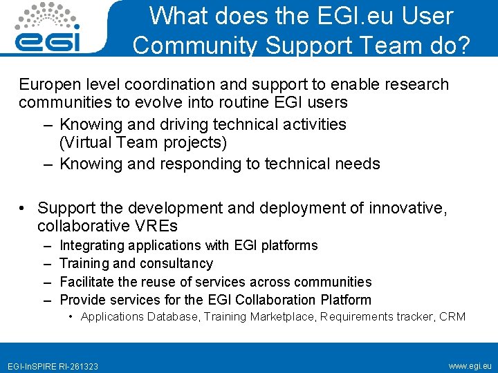 What does the EGI. eu User Community Support Team do? Europen level coordination and