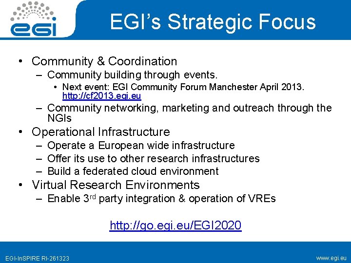 EGI’s Strategic Focus • Community & Coordination – Community building through events. • Next
