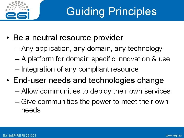 Guiding Principles • Be a neutral resource provider – Any application, any domain, any