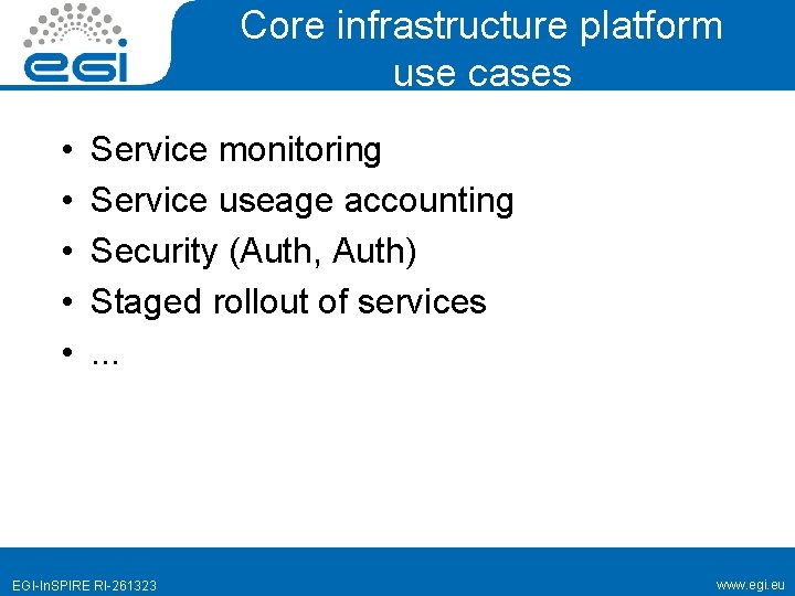 Core infrastructure platform use cases • • • Service monitoring Service useage accounting Security