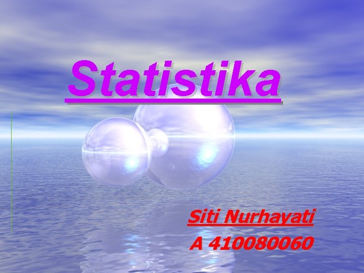 Statistika Siti Nurhayati A 410080060 