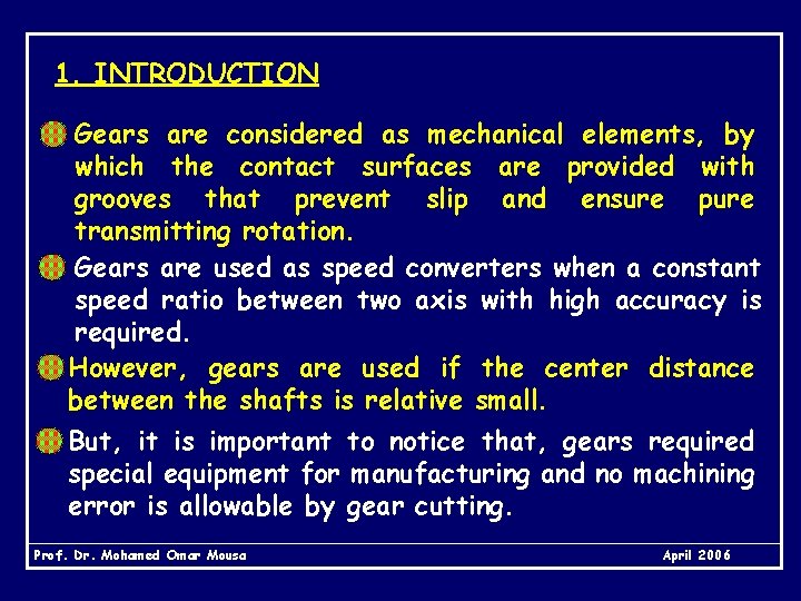 1. INTRODUCTION Gears are considered as mechanical elements, by which the contact surfaces are