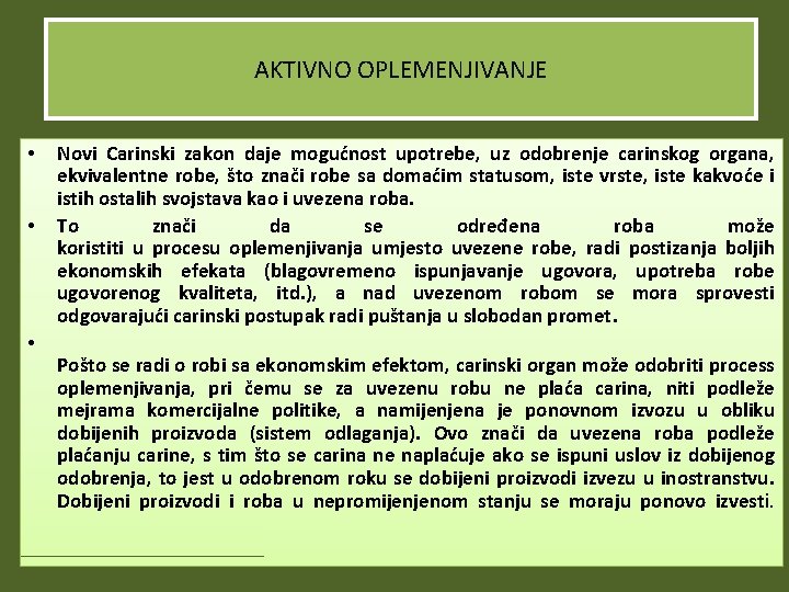 AKTIVNO OPLEMENJIVANJE • • • Novi Carinski zakon daje mogućnost upotrebe, uz odobrenje carinskog