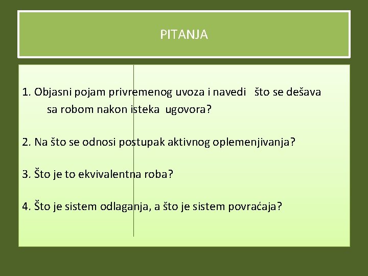 PITANJA 1. Objasni pojam privremenog uvoza i navedi što se dešava sa robom nakon