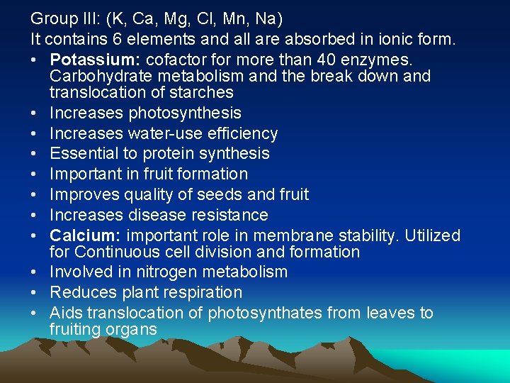 Group III: (K, Ca, Mg, Cl, Mn, Na) It contains 6 elements and all