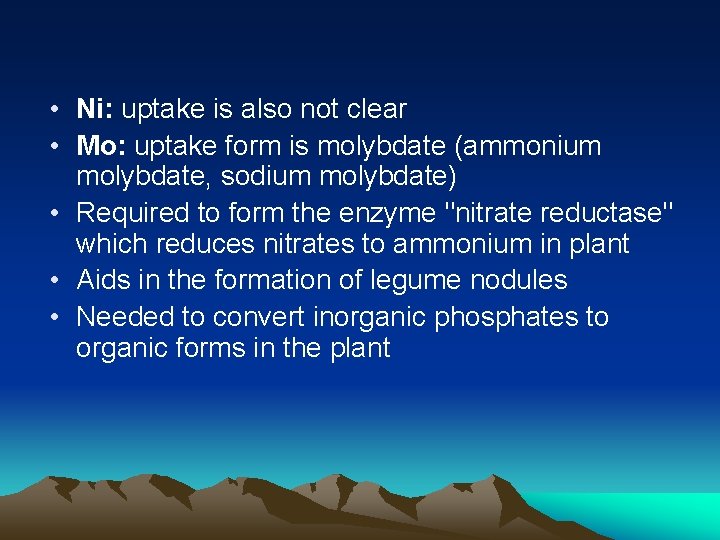  • Ni: uptake is also not clear • Mo: uptake form is molybdate