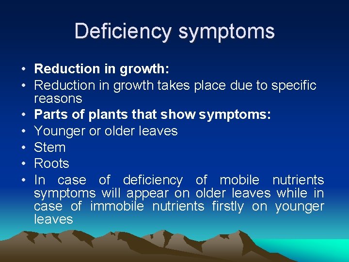 Deficiency symptoms • Reduction in growth: • Reduction in growth takes place due to