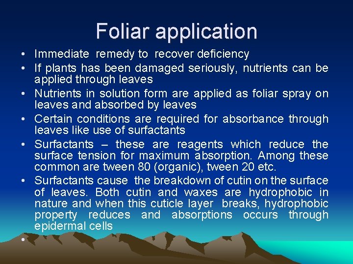 Foliar application • Immediate remedy to recover deficiency • If plants has been damaged