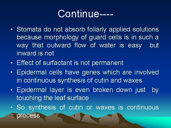 Continue--- • Stomata do not absorb foliarly applied solutions because morphology of guard cells