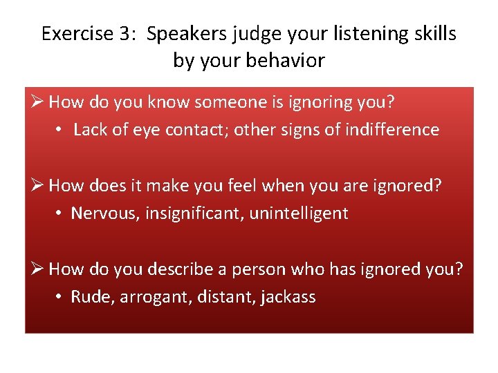 Exercise 3: Speakers judge your listening skills by your behavior Ø How do you