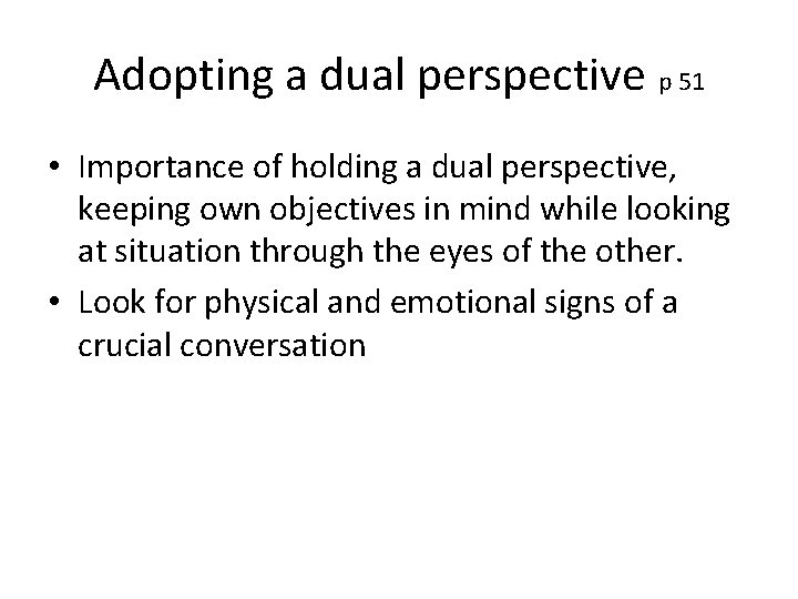 Adopting a dual perspective p 51 • Importance of holding a dual perspective, keeping