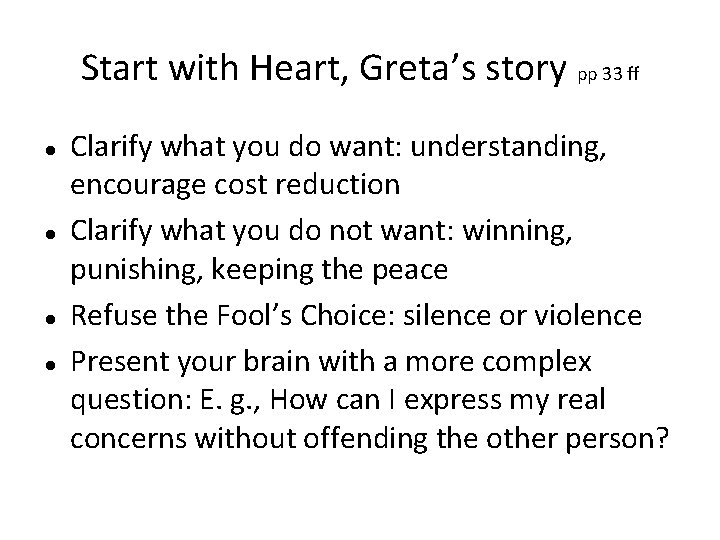 Start with Heart, Greta’s story pp 33 ff Clarify what you do want: understanding,