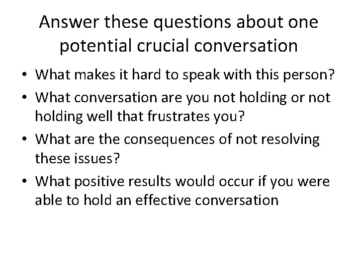 Answer these questions about one potential crucial conversation • What makes it hard to