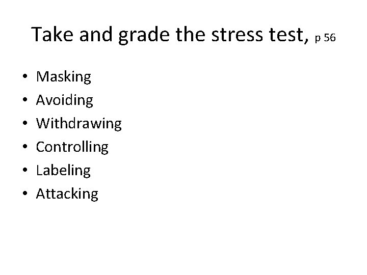 Take and grade the stress test, p 56 • • • Masking Avoiding Withdrawing