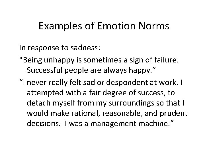 Examples of Emotion Norms In response to sadness: “Being unhappy is sometimes a sign