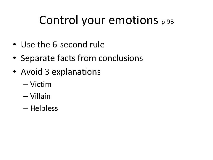 Control your emotions p 93 • Use the 6 -second rule • Separate facts Control your emotions p 93 • Use the 6 -second rule • Separate facts