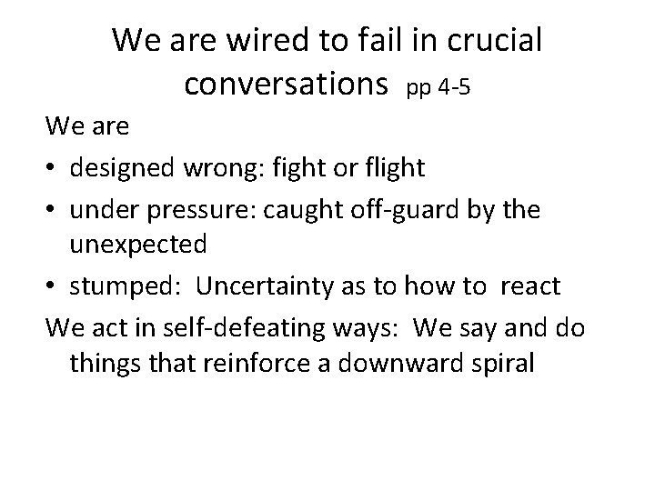 We are wired to fail in crucial conversations pp 4 -5 We are •