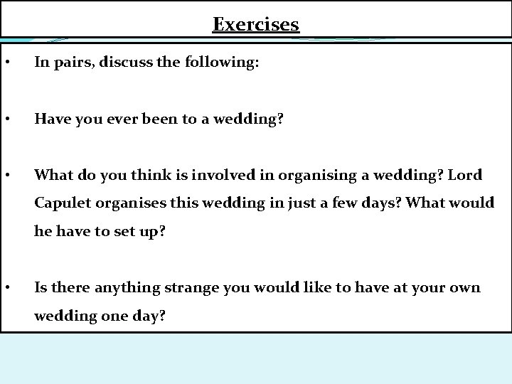 Exercises • In pairs, discuss the following: • Have you ever been to a