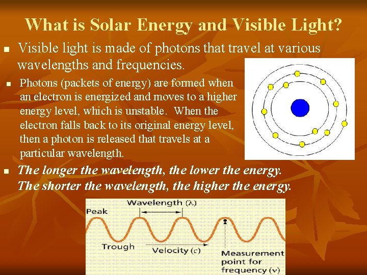 What is Solar Energy and Visible Light? n n n Visible light is made What is Solar Energy and Visible Light? n n n Visible light is made