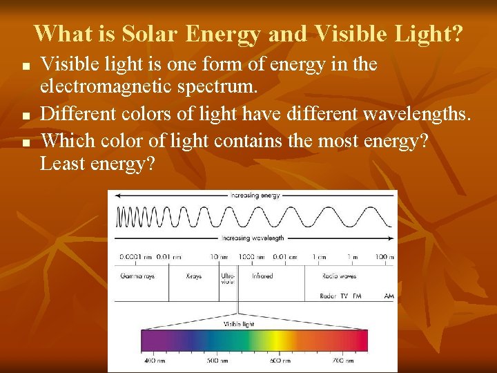 What is Solar Energy and Visible Light? n n n Visible light is one What is Solar Energy and Visible Light? n n n Visible light is one