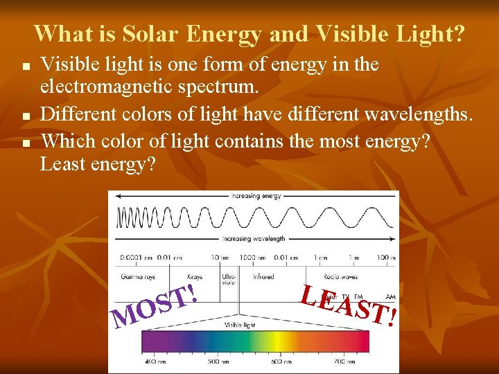 What is Solar Energy and Visible Light? n n n Visible light is one What is Solar Energy and Visible Light? n n n Visible light is one