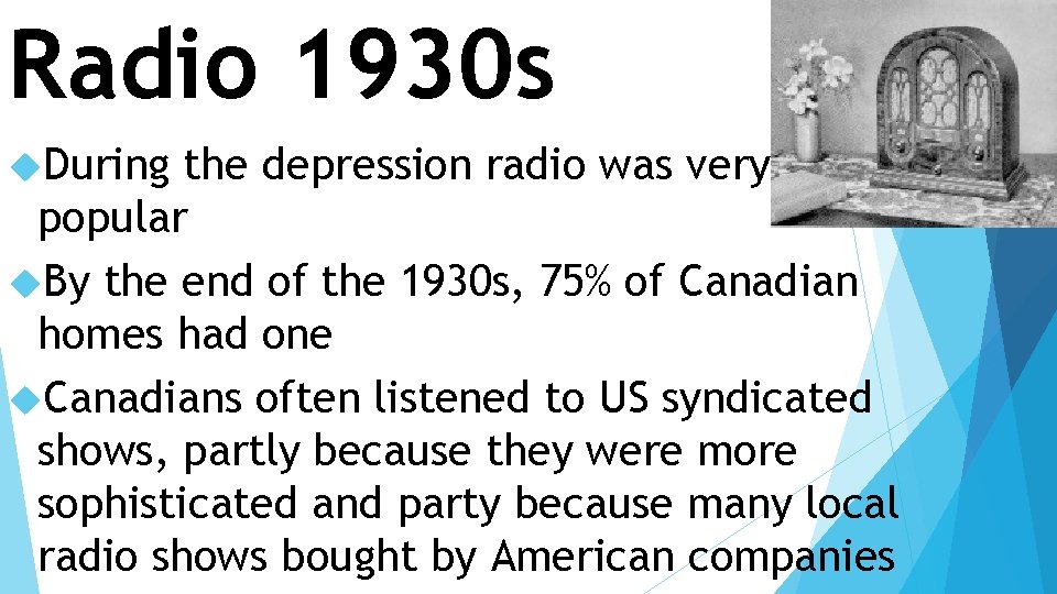 Radio 1930 s During the depression radio was very popular By the end of