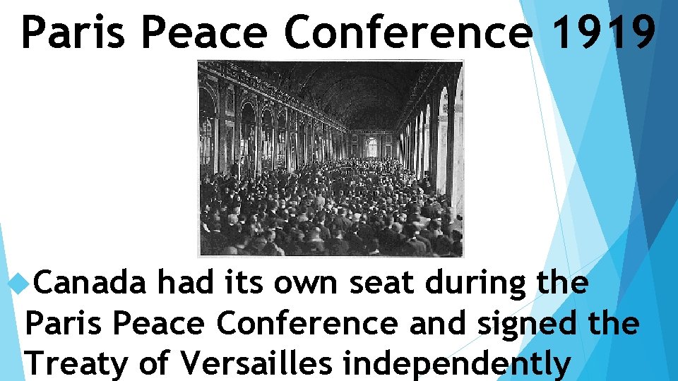 Paris Peace Conference 1919 Canada had its own seat during the Paris Peace Conference