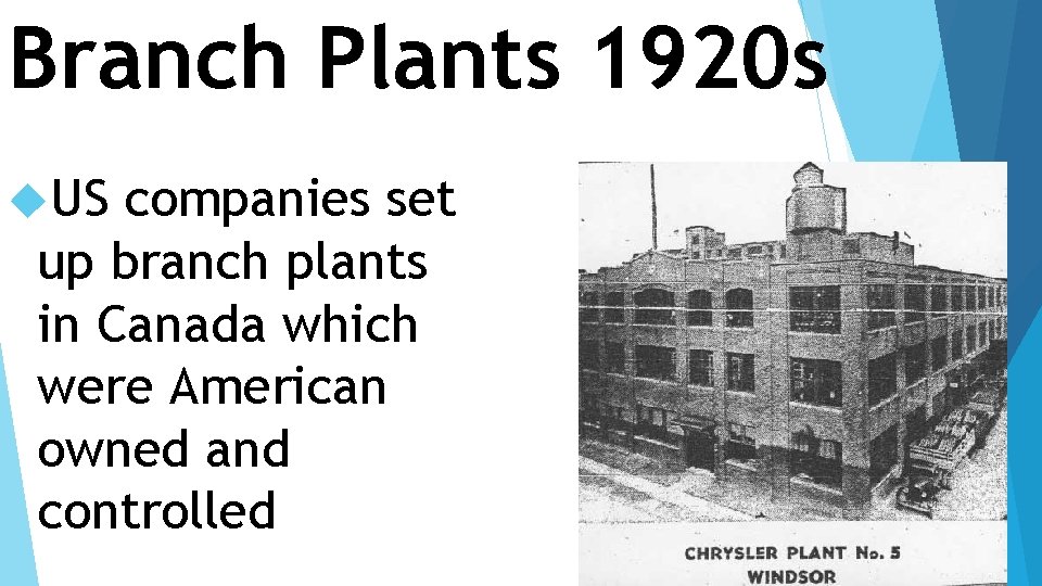 Branch Plants 1920 s US companies set up branch plants in Canada which were