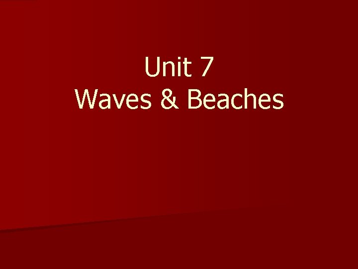 Unit 7 Waves & Beaches 