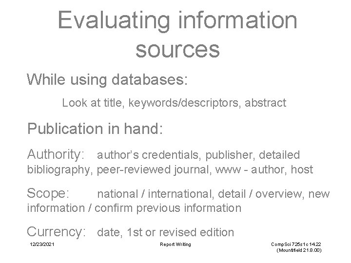 Evaluating information sources While using databases: Look at title, keywords/descriptors, abstract Publication in hand: