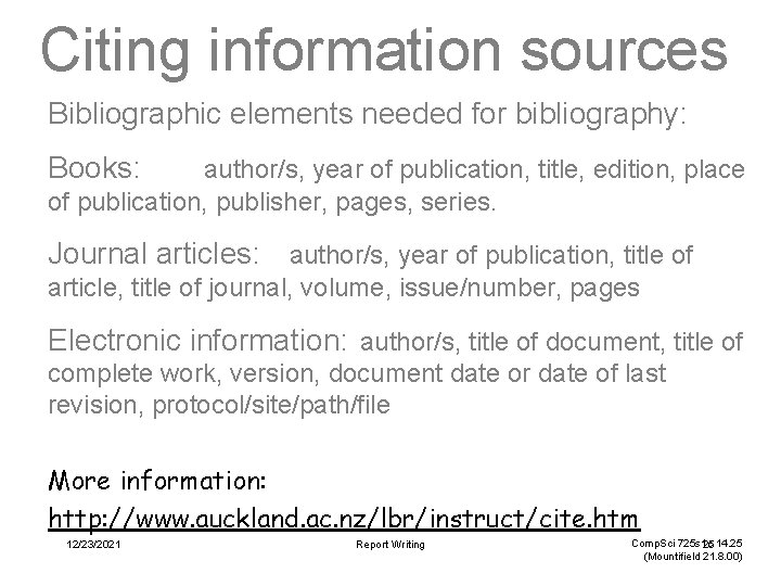 Citing information sources Bibliographic elements needed for bibliography: Books: author/s, year of publication, title,