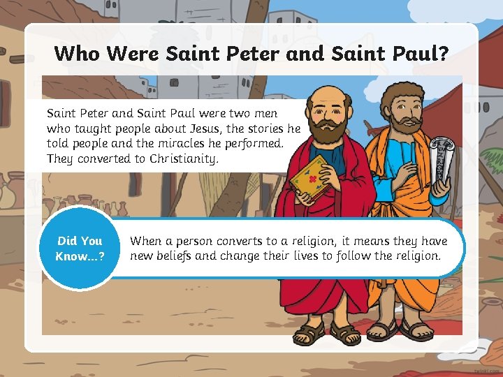 Who Were Saint Peter and Saint Paul? Saint Peter and Saint Paul were two