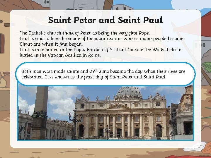 Saint Peter and Saint Paul The Catholic church think of Peter as being the