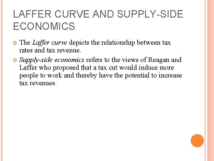 LAFFER CURVE AND SUPPLY-SIDE ECONOMICS The Laffer curve depicts the relationship between tax rates