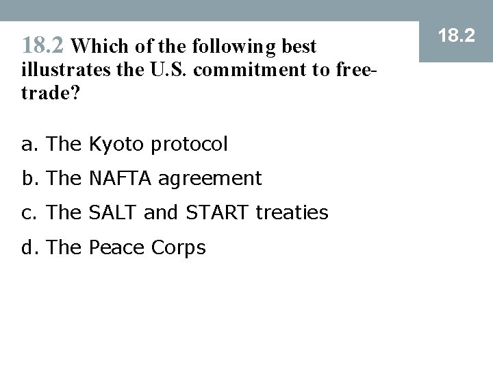 18. 2 Which of the following best illustrates the U. S. commitment to freetrade?