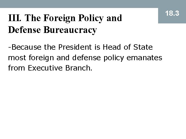 III. The Foreign Policy and Defense Bureaucracy -Because the President is Head of State