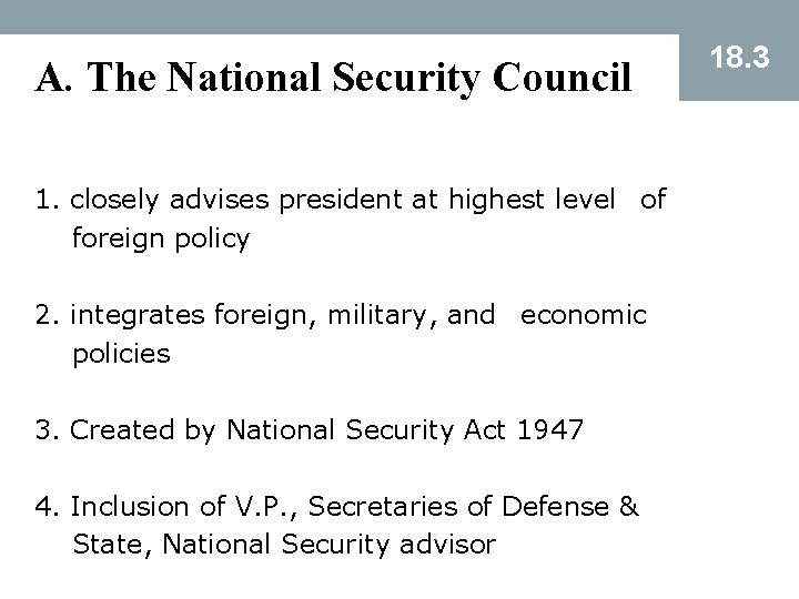 A. The National Security Council 1. closely advises president at highest level of foreign