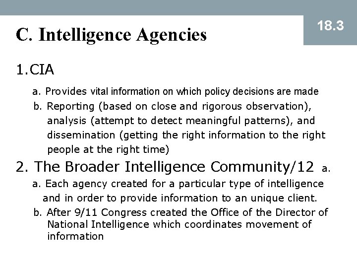 C. Intelligence Agencies 18. 3 1. CIA a. Provides vital information on which policy