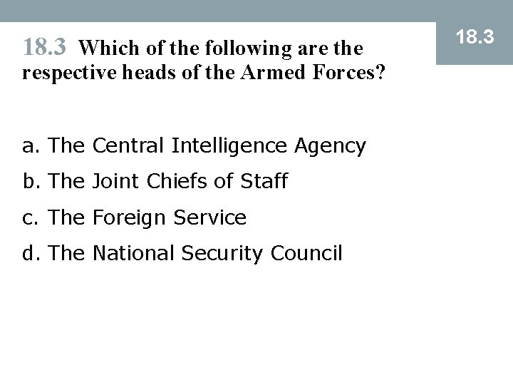 18. 3 Which of the following are the respective heads of the Armed Forces?