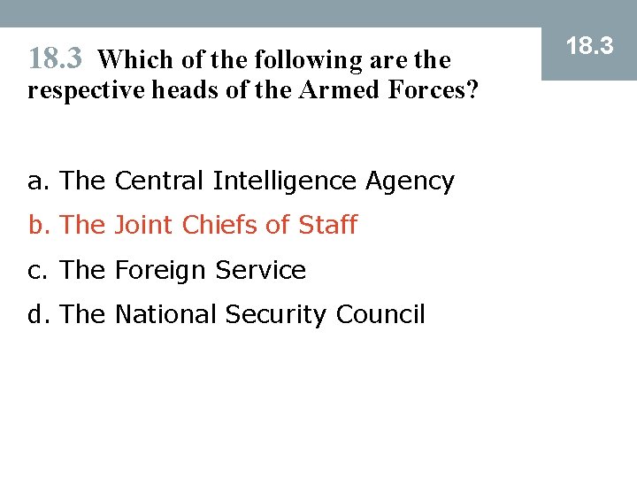 18. 3 Which of the following are the respective heads of the Armed Forces?