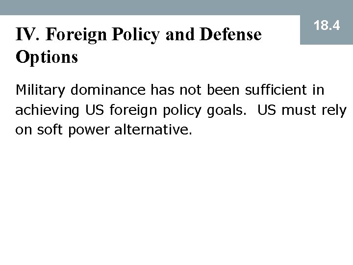 IV. Foreign Policy and Defense Options 18. 4 Military dominance has not been sufficient