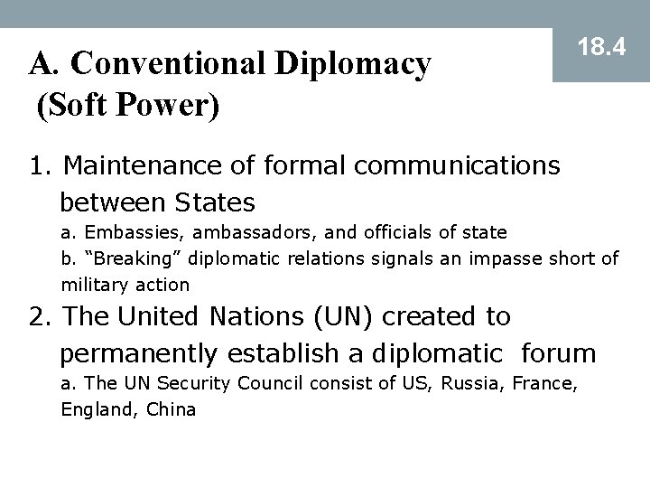 A. Conventional Diplomacy (Soft Power) 18. 4 1. Maintenance of formal communications between States