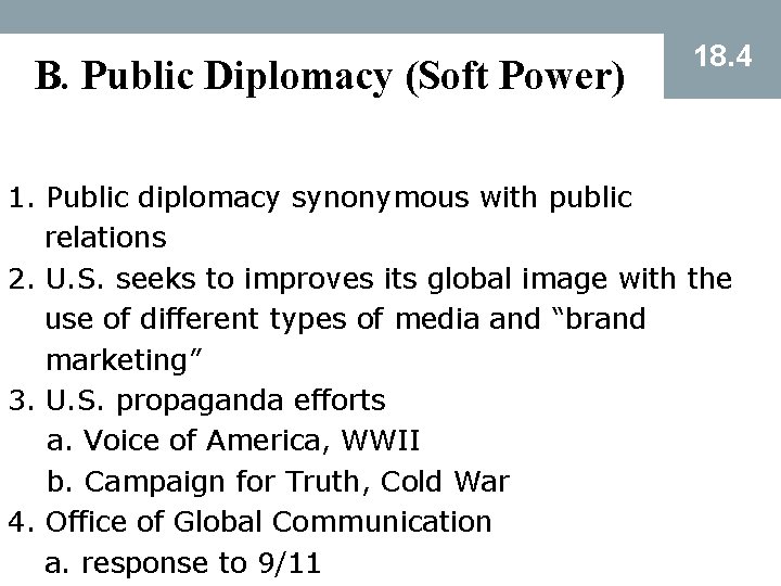 B. Public Diplomacy (Soft Power) 18. 4 1. Public diplomacy synonymous with public relations