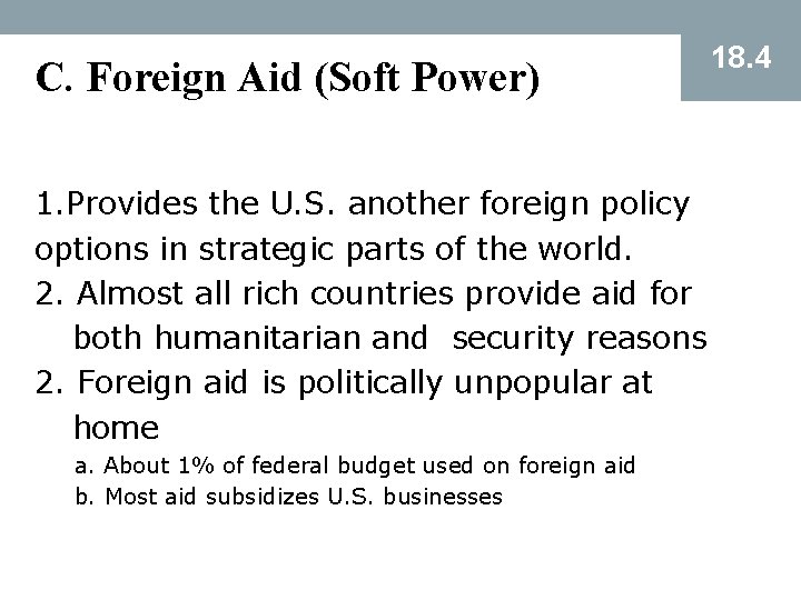 C. Foreign Aid (Soft Power) 1. Provides the U. S. another foreign policy options