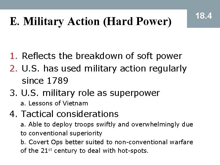 E. Military Action (Hard Power) 1. Reflects the breakdown of soft power 2. U.