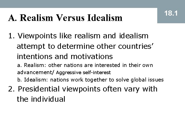 A. Realism Versus Idealism 1. Viewpoints like realism and idealism attempt to determine other