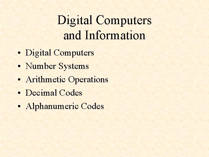 Digital Computers and Information • • • Digital Computers Number Systems Arithmetic Operations Decimal