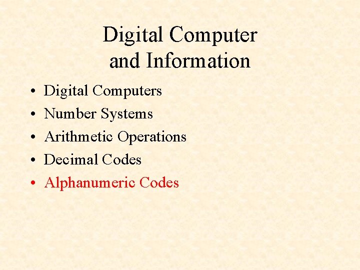Digital Computer and Information • • • Digital Computers Number Systems Arithmetic Operations Decimal