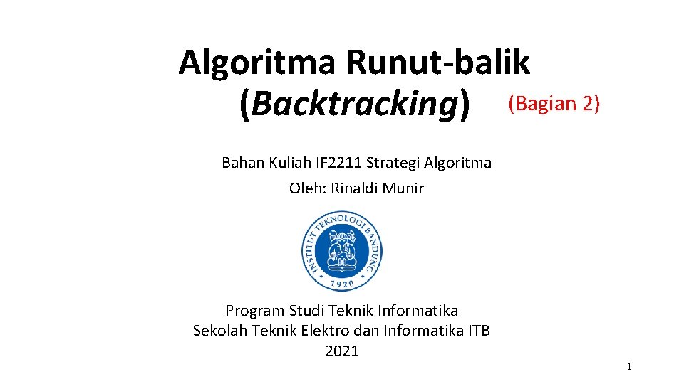 Algoritma Runut-balik (Backtracking) (Bagian 2) Bahan Kuliah IF 2211 Strategi Algoritma Oleh: Rinaldi Munir