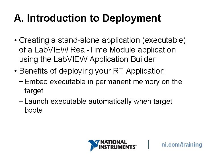 A. Introduction to Deployment • Creating a stand-alone application (executable) of a Lab. VIEW